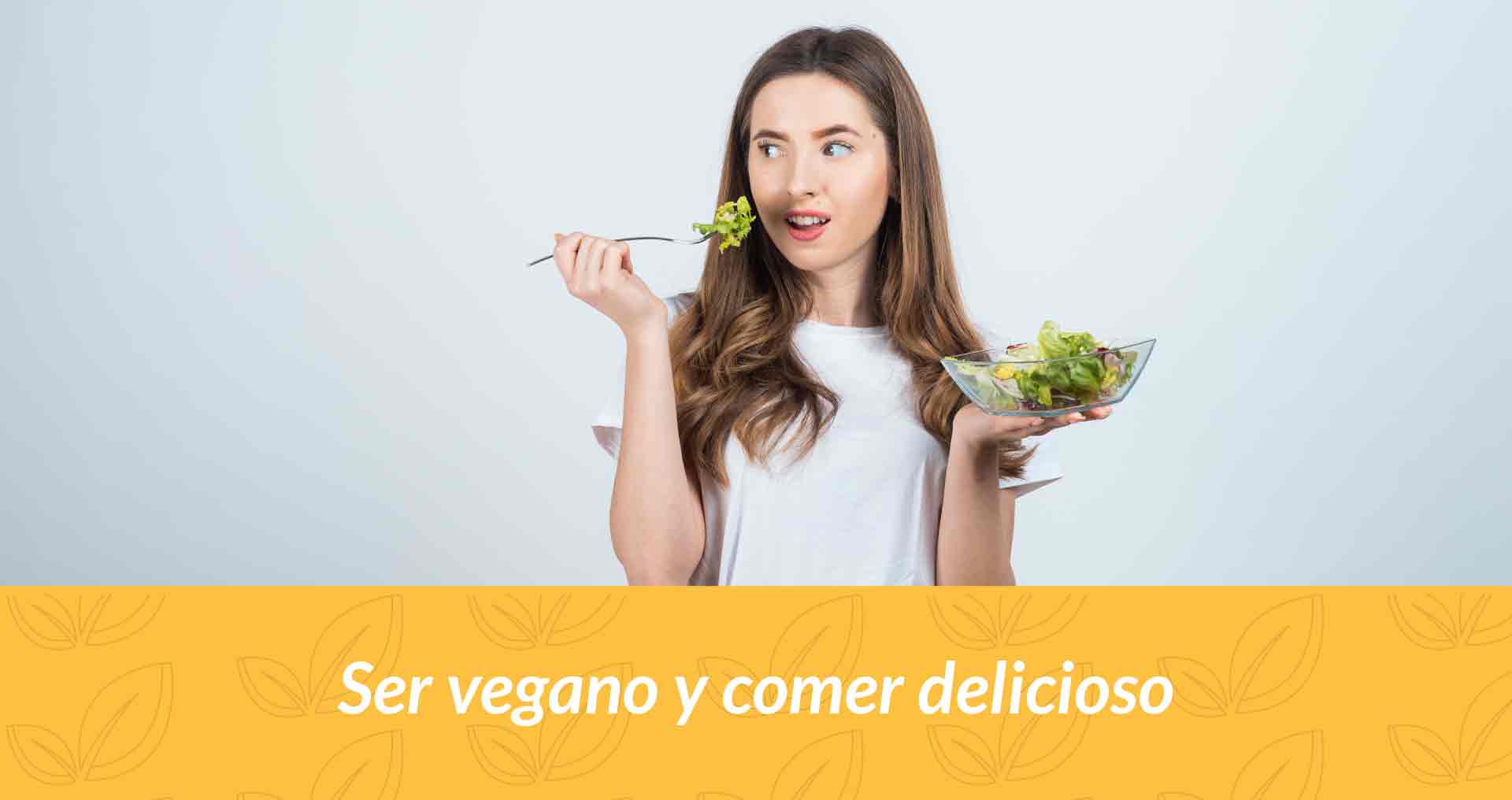 Ser Vegano y Comer Delicioso